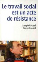 Couverture du livre « Le travail social est un acte de résistance » de Rouzel aux éditions Dunod