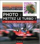 Couverture du livre « Photo : mettez le turbo ! 67 leçons pour développer vos talents » de Gerard Michel-Duthel aux éditions Dunod