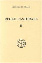 Couverture du livre « La règle pastorale Tome 2 » de Gregoire Le Grand aux éditions Cerf