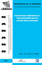 Couverture du livre « Construction identitaire et interculturalité dans le monde indo-océanique » de  aux éditions L'harmattan