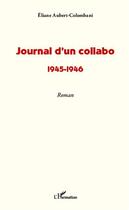 Couverture du livre « Journal d'un collabo ; 1945-1946 » de Eliane Aubert aux éditions Editions L'harmattan