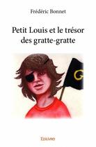 Couverture du livre « Petit Louis et le trésor des gratte-gratte » de Frederic Bonnet aux éditions Edilivre