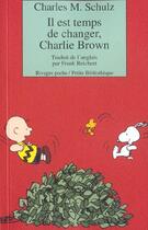 Couverture du livre « Il est temps de changer, charlie brown » de Charles Monroe Schulz aux éditions Rivages