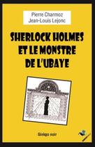 Couverture du livre « Sherlock Holmes et le monstre de l'ubaye » de Pierre Charmoz et Jean-Louis Lejonc aux éditions Ginkgo