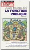 Couverture du livre « Le guide de l'emploi dans la fonction publique » de Celine Manceau aux éditions L'etudiant