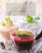Couverture du livre « Sauces, chutneys dips et coulis » de  aux éditions Parragon