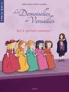 Couverture du livre « Les demoiselles de Versailles t.2 ; que le spectacle commence ! » de Isabelle Fabula et Pauline Caudrillier aux éditions Fleurus