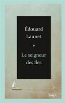Couverture du livre « Le seigneur des îles » de Edouard Launet aux éditions Stock
