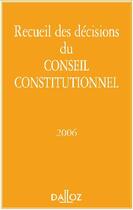 Couverture du livre « Recueil des décisions du conseil constitutionnel 2006 » de Conseil Constit. aux éditions Dalloz
