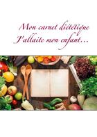 Couverture du livre « Mon carnet diététique ; j'allaite mon enfant... » de Cedric Menard aux éditions Books On Demand
