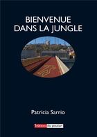 Couverture du livre « Bienvenue dans la jungle » de Sarrio Patricia aux éditions Editions Du Poutan