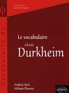 Couverture du livre « Le vocabulaire de Emile Durkheim » de Keck/Plouviez aux éditions Ellipses