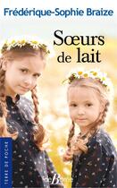 Couverture du livre « Soeurs de lait » de Frederique-Sophie Braize aux éditions De Boree