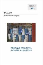 Couverture du livre « Politique et société à Chypre aujourd'hui » de Joelle Dalegre aux éditions Les Presses De L'inalco