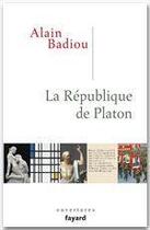 Couverture du livre « La république de Platon » de Alain Badiou aux éditions Fayard
