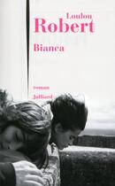 Couverture du livre « Bianca » de Loulou Robert aux éditions Julliard