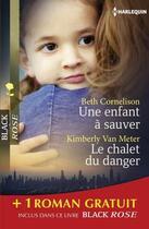 Couverture du livre « Une enfant à sauver ; le chalet du danger ; sous haute protection » de Beth Cornelison et Kimberly Van Meter aux éditions Harlequin