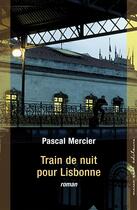Couverture du livre « Train de nuit pour lisbonne » de Pascal Mercier aux éditions Buchet Chastel