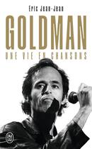 Couverture du livre « Goldman, une vie en chansons » de Eric Jean-Jean aux éditions J'ai Lu