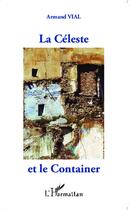 Couverture du livre « La céleste et le container » de Armand Vial aux éditions L'harmattan