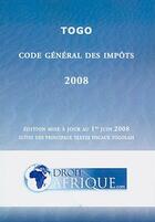 Couverture du livre « Togo ; code général des impôts (édition 2008) » de Droit-Afrique aux éditions Droit-afrique.com