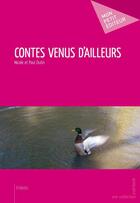 Couverture du livre « Contes venus d'ailleurs » de Outin P/Outin N aux éditions Publibook