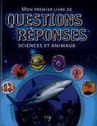 Couverture du livre « Mon premier livre de questions et réponses ; sciences et animaux » de  aux éditions Elcy Jeunesse