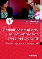 Couverture du livre « Améliorer la collaboration avec les parents en crèche, en garderie et en classe maternelle » de W. Doeleman aux éditions De Boeck Superieur