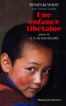 Couverture du livre « Une enfance tibétaine » de Tenzin Kunchap aux éditions Presses Du Chatelet