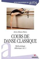 Couverture du livre « Cours de danse classique ; méthodologie didactique t.1 » de Anna Maria Prina aux éditions Gremese