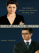 Couverture du livre « Self-Made Man ; My Year Disguised as a Man » de Norah Vincent aux éditions Atlantic Books