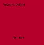 Couverture du livre « Voyeur's Delight » de Alan Bell aux éditions Epagine