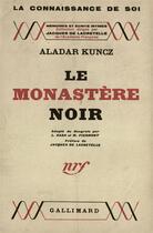 Couverture du livre « Le monastere noir » de Aladar Kuncz aux éditions Gallimard