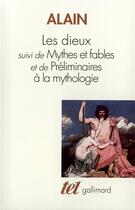 Couverture du livre « Les dieux ; mythes et fables ; préliminaires à la mythologie » de Alain aux éditions Gallimard