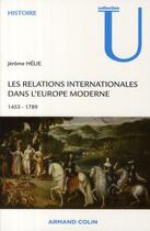 Couverture du livre « Les relations internationales dans l'Europe moderne 1453-1789 » de Jerome Helie aux éditions Armand Colin