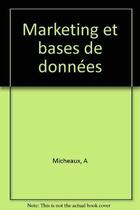 Couverture du livre « Marketing Et Bases De Donnees » de Micheaux aux éditions Eyrolles