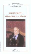 Couverture du livre « Julien Green ; visages de l'altérité » de Marie-Francoise Canerot et Michele Raclot aux éditions L'harmattan