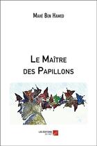 Couverture du livre « Le maître des papillons » de Mahe Ben Hamed aux éditions Editions Du Net