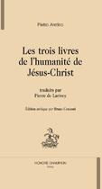 Couverture du livre « Les trois livres de l'humanité de Jésus-Christ » de L' Aretin aux éditions Honore Champion
