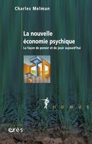 Couverture du livre « La nouvelle économie psychique ; la façon de penser et de jouir aujourd'hui » de Charles Melman aux éditions Eres