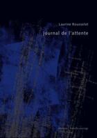 Couverture du livre « Journal de l'attente » de Laurine Rousselet aux éditions Isabelle Sauvage