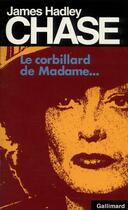 Couverture du livre « Le corbillard de madame » de James Hadley Chase aux éditions Gallimard