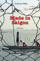 Couverture du livre « Made in saigon » de Vivienne Mela aux éditions L'harmattan
