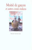 Couverture du livre « Contes italiens moitie de garcon » de Morvan Frederic / An aux éditions Ecole Des Loisirs