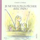 Couverture du livre « Je ne veux plus pecher avec papa » de Claude K. Dubois aux éditions Ecole Des Loisirs