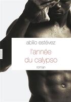 Couverture du livre « L'année du calypso » de Abilio Estevez aux éditions Grasset Et Fasquelle