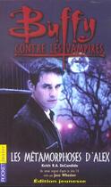 Couverture du livre « Buffy contre les vampires T.8 ; les métamorphoses d'Alex » de Keith Decandido aux éditions Pocket Jeunesse