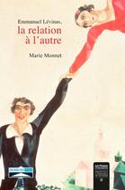Couverture du livre « Emmanuel Levinas, la relation à l'autre » de Marie Monnet aux éditions Domuni