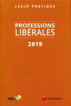 Couverture du livre « Professions libérales (édition 2019) » de  aux éditions Lexisnexis