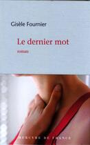 Couverture du livre « Le dernier mot » de Gisele Fournier aux éditions Mercure De France